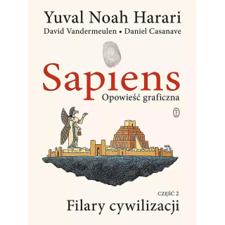 Sapiens. Opowieść graficzna - Tom 2 -  Filary cywilizacji.