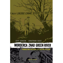 Morderca znad Green River: Prawdziwa Historia Detektywistyczna.
