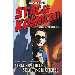 Star Trek: Stacja Kosmiczna. Serce zbyt długo składane w ofie rze