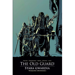 The Old Guard - Stara Gwardia - 3 - Wiekowe opowieści.