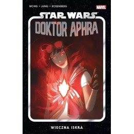 Star Wars. Doktor Aphra, t.5: Star Wars. Doktor Aphra - Wieczna iskra