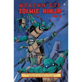 Wojownicze Żółwie Ninja tom 6.