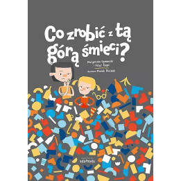 Co zrobić z tą górą śmieci.