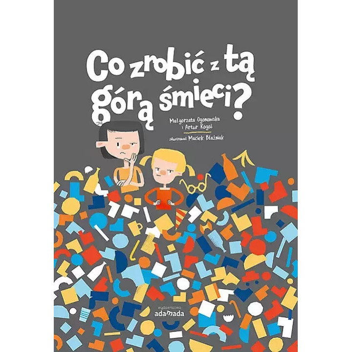 Co zrobić z tą górą śmieci.