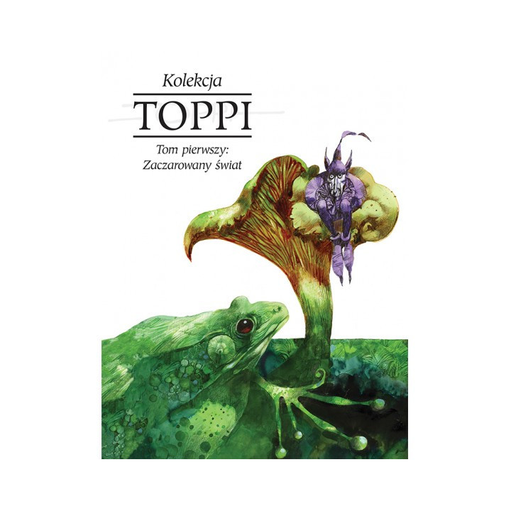 Toppi. Kolekcja. Tom 1: Zaczarowany świat
