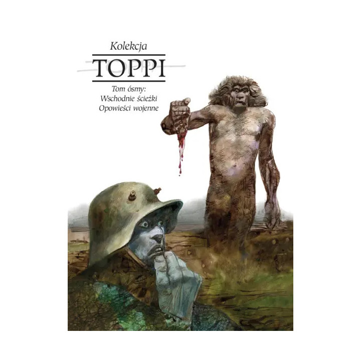 Toppi. Kolekcja. Tom 8: Wschodnie ścieżki i opowieści wojenne