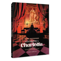 Cesarzowa Charlotta. Tom 2: Adiós Carlota / Sześćdziesiąt lat samotności