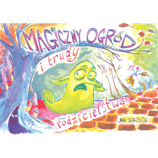 Magiczny Ogród i trudy rodzicielstwa